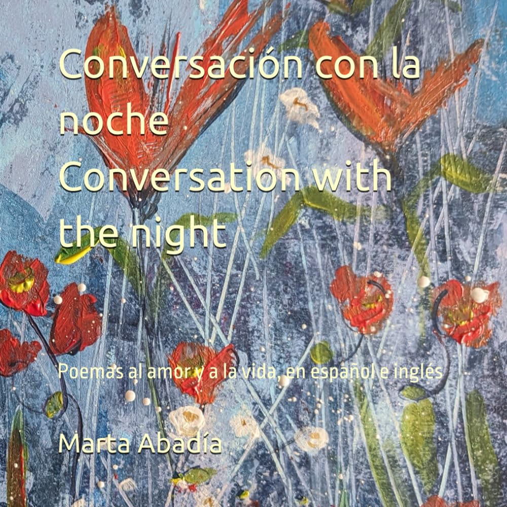 Conversación con la noche: Poemas al amor y a la vida, en inglés y español