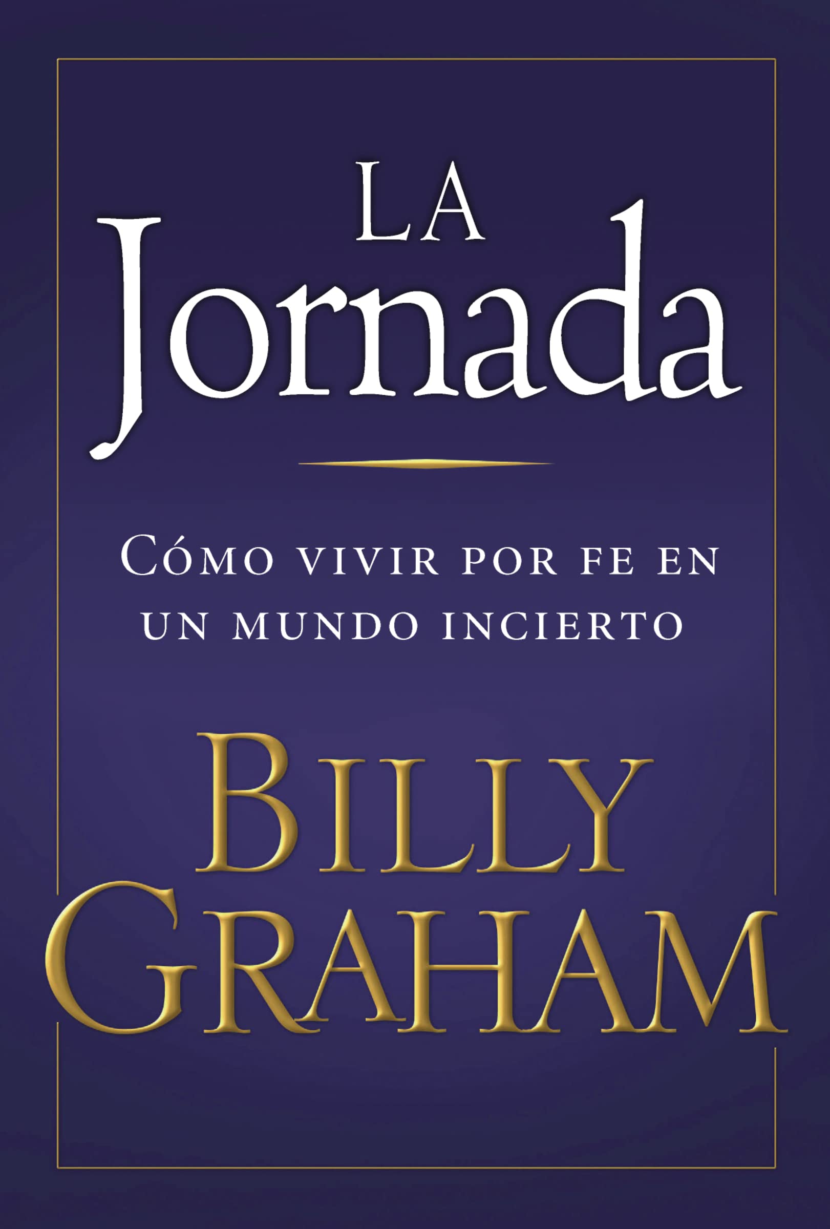 jornada: How to Live by Faith in an Uncertain World: Cómo vivir por fe en un mundo incierto