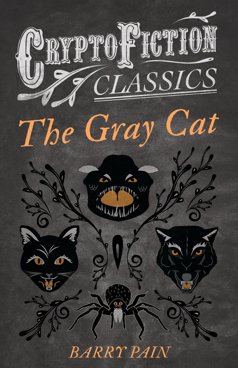 The Gray Cat (Cryptofiction Classics - Weird Tales of Strange Creatures):  Pain, Barry: 9781473307711: Books - Amazon.ca