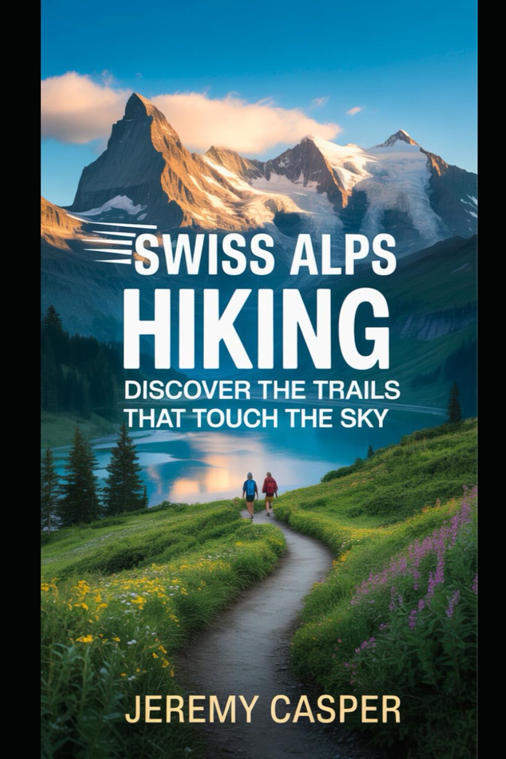 SWISS ALPS HIKING GUIDE: 20 (TRAVELLING AND HIKING GUIDE BOOKS)