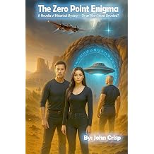 The Zero Point Enigma A Novella of Historical Mystery Or an Alien Secret Unveiled?