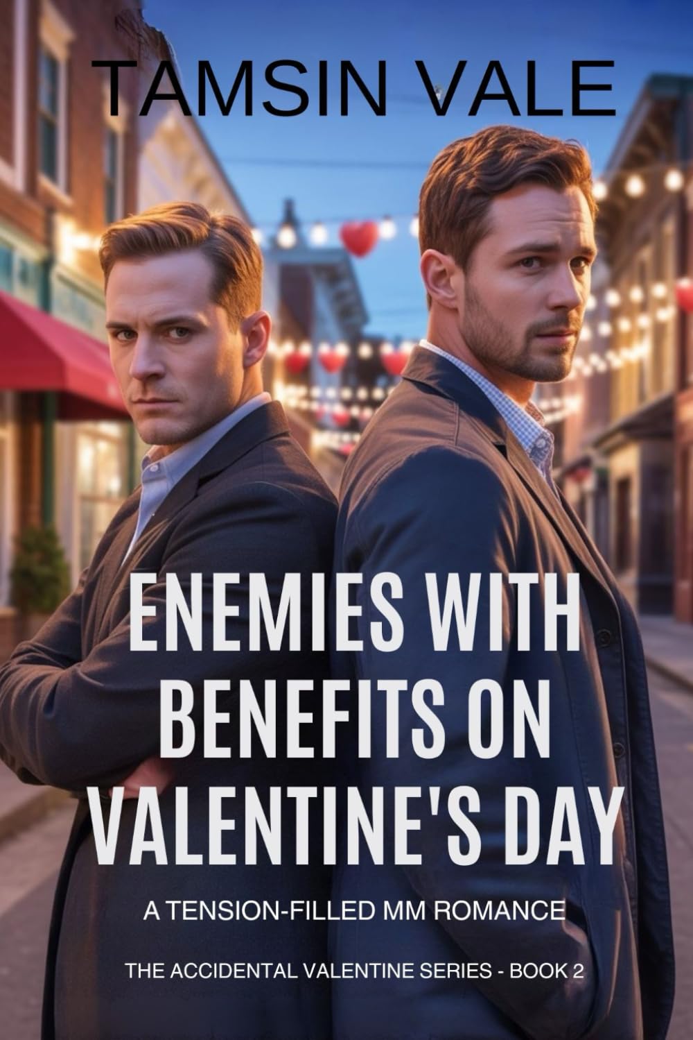 Enemies With Benefits on Valentine’s Day: A Tension-Filled MM Romance (The Accidental Valentine Series: A Contemporary MM Romantic Comedy)