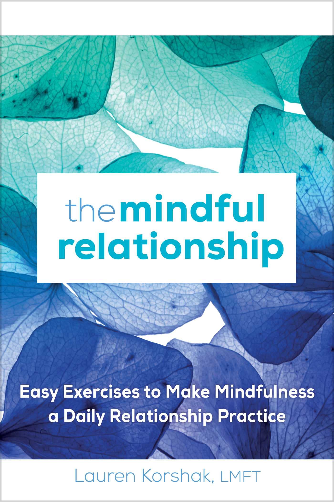 The Mindful Relationship: Easy Exercises to Make Mindfulness a