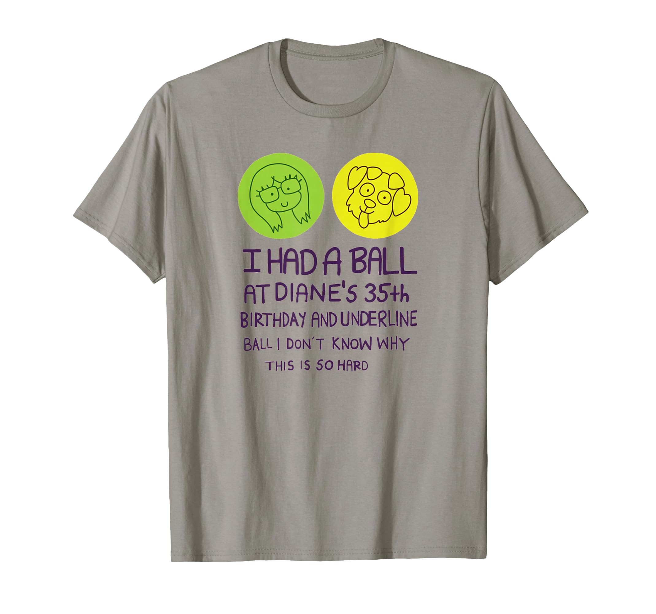 I Had A Ball at Diane's 35th Birthday T Shirt T-Shirt