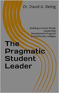The Pragmatic Student Leader: Building a Career-Ready Leadership Development Program in Community Colleges (English Edition)