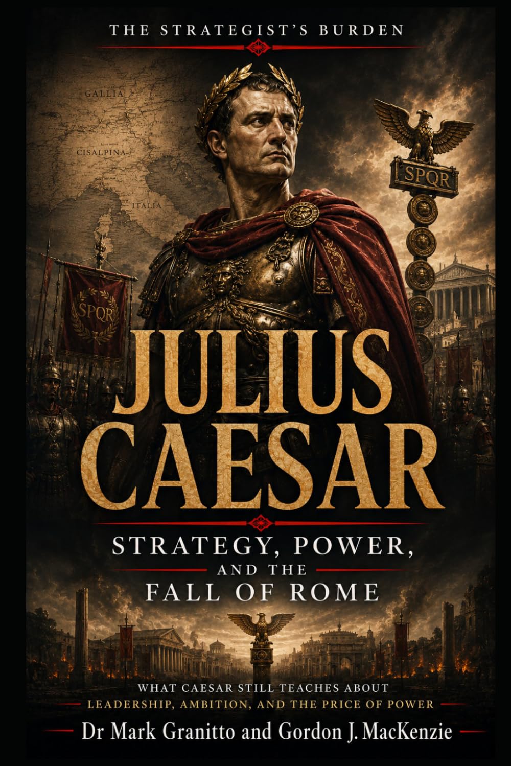 Julius Caesar: Strategy, Power, and the Fall of Rome