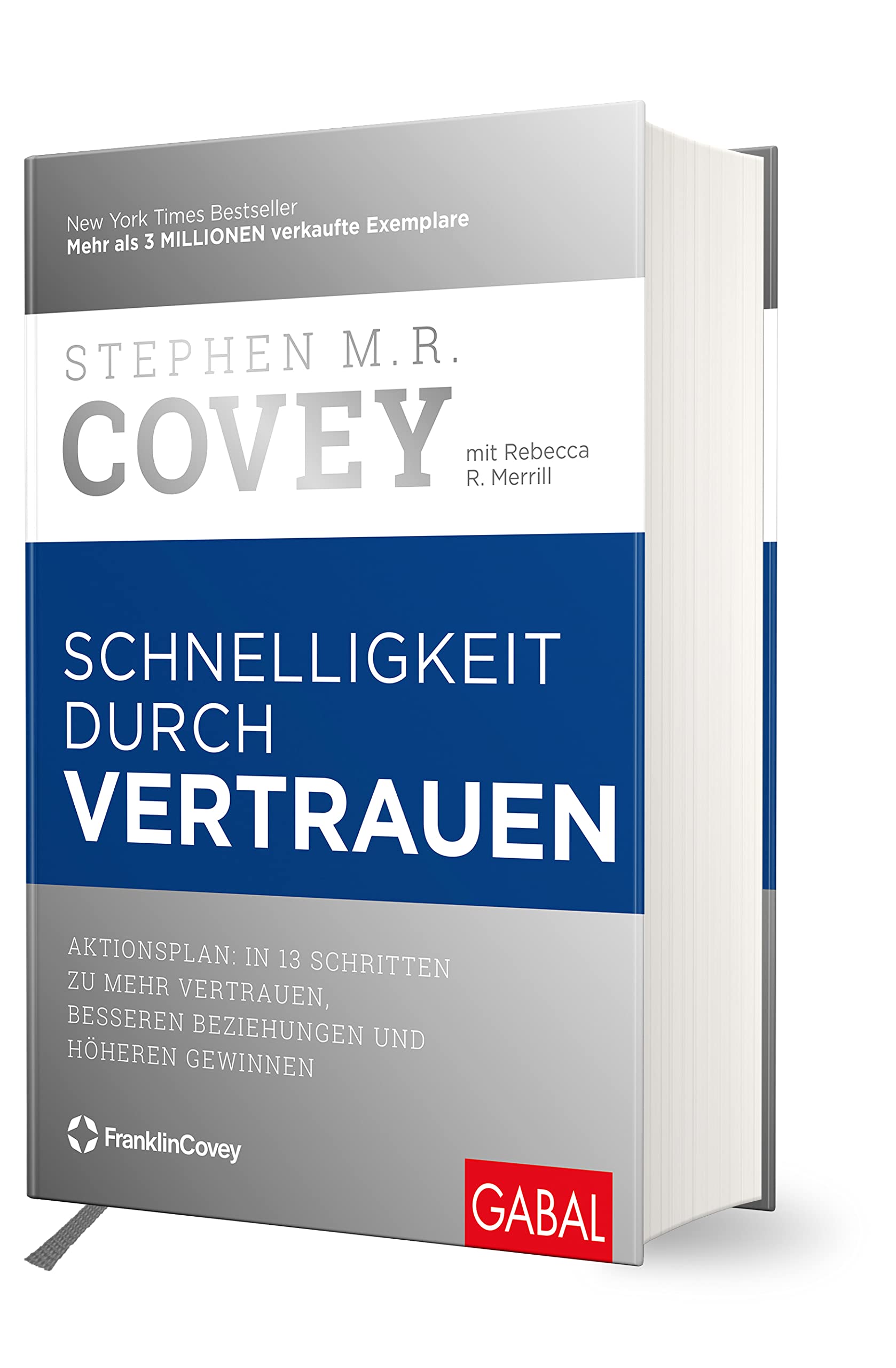 Schnelligkeit durch Vertrauen: Aktionsplan: In 13 Schritten zu mehr Vertrauen, besseren Beziehungen und höheren Gewinnen (Dein Business)