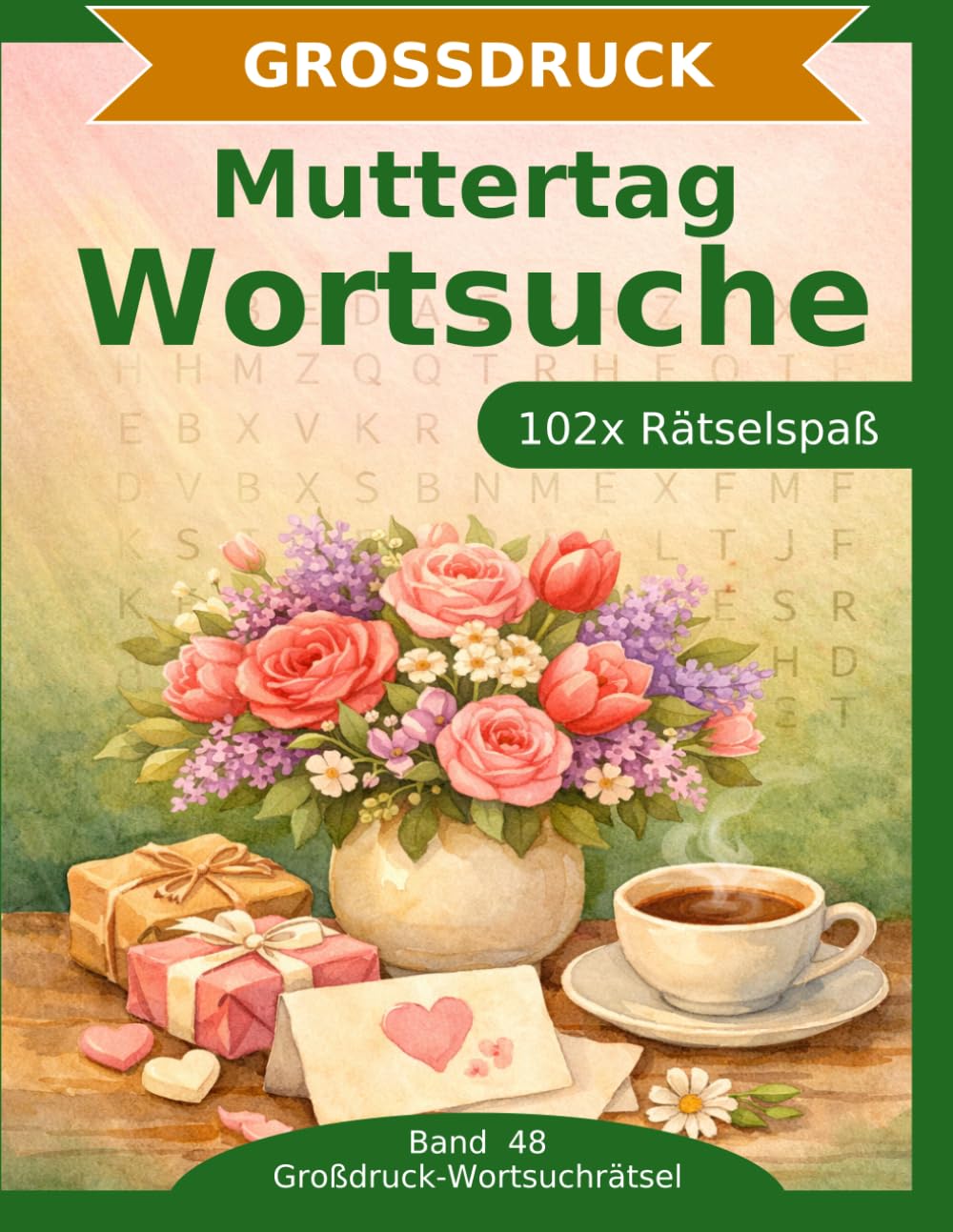 Muttertag — Wortsuche in Großdruck: 102 Wortsuchrätsel mit extra großer Schrift | Gehirnjogging rund um den Muttertag | Geschenkidee für Oma & Opa