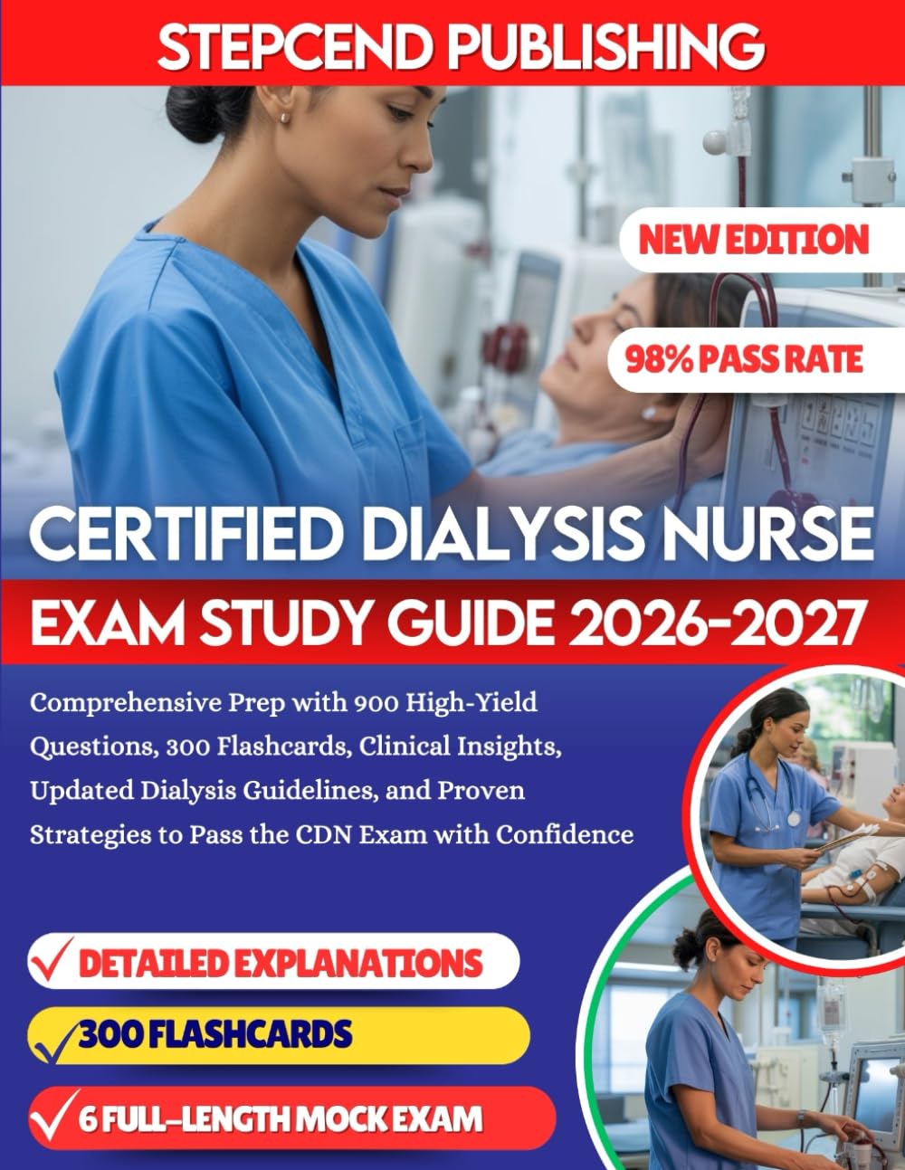 CERTIFIED DIALYSIS NURSE EXAM STUDY GUIDE 2026-2027: Comprehensive Prep with 900 High-Yield Questions, 300 Flashcards, Clinical Insights, Updated ... to Pass the CDN Exam with Confidence