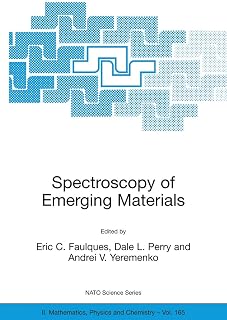 Spectroscopy of Emerging Materials: Proceedings of the NATO ARW on Frontiers in Spectroscopy of Emergent Materials: Recent Advances toward New ... II: Mathematics, Physics and Chemistry, 165)