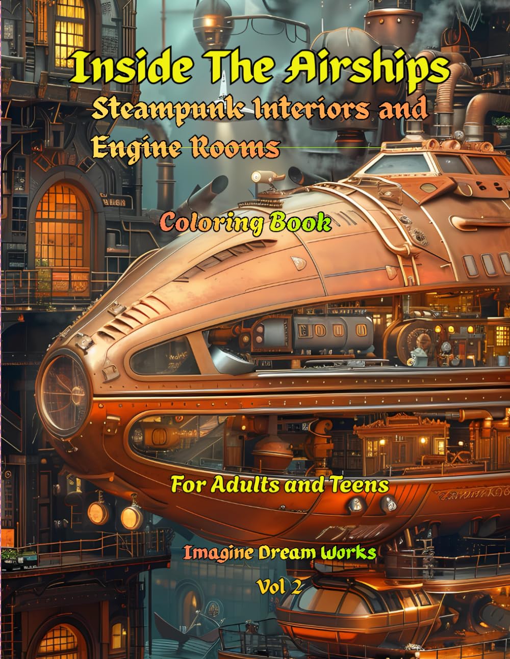 Inside The Airships: Steampunk Interiors and Engine Rooms Coloring Book (The Steampunk Worlds Coloring Series)