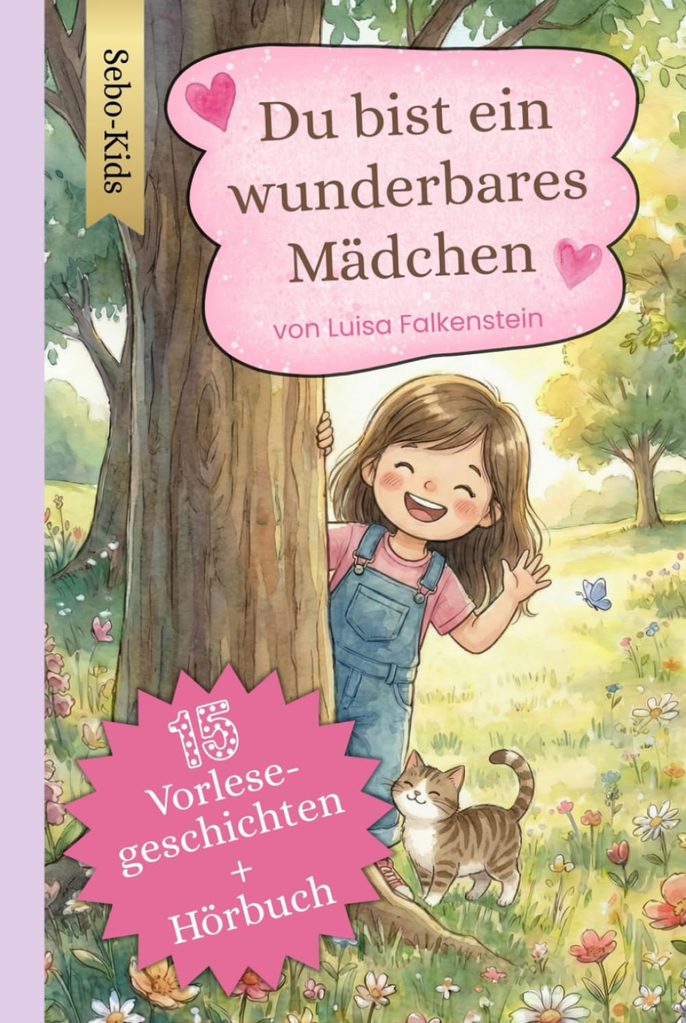Du bist ein wunderbares Mädchen: 15 Vorlesegeschichten für Mut, Gefühle und Selbstvertrauen für Mädchen von 3 bis 7 Jahren