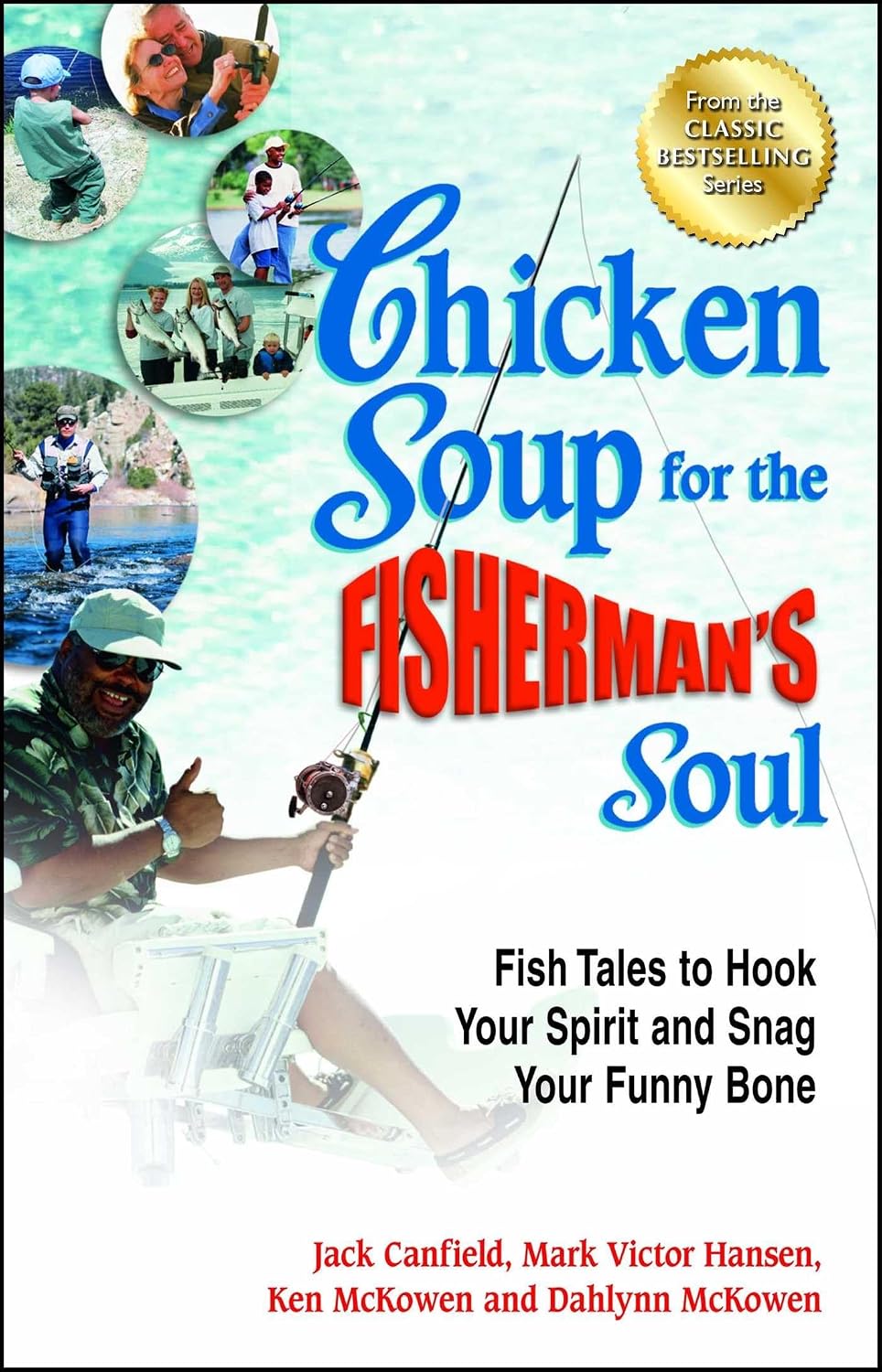 Chicken Soup for the Fisherman's Soul: Fish Tales to Hook Your Spirit and Snag Your Funny Bone (Chicken Soup for Soul)