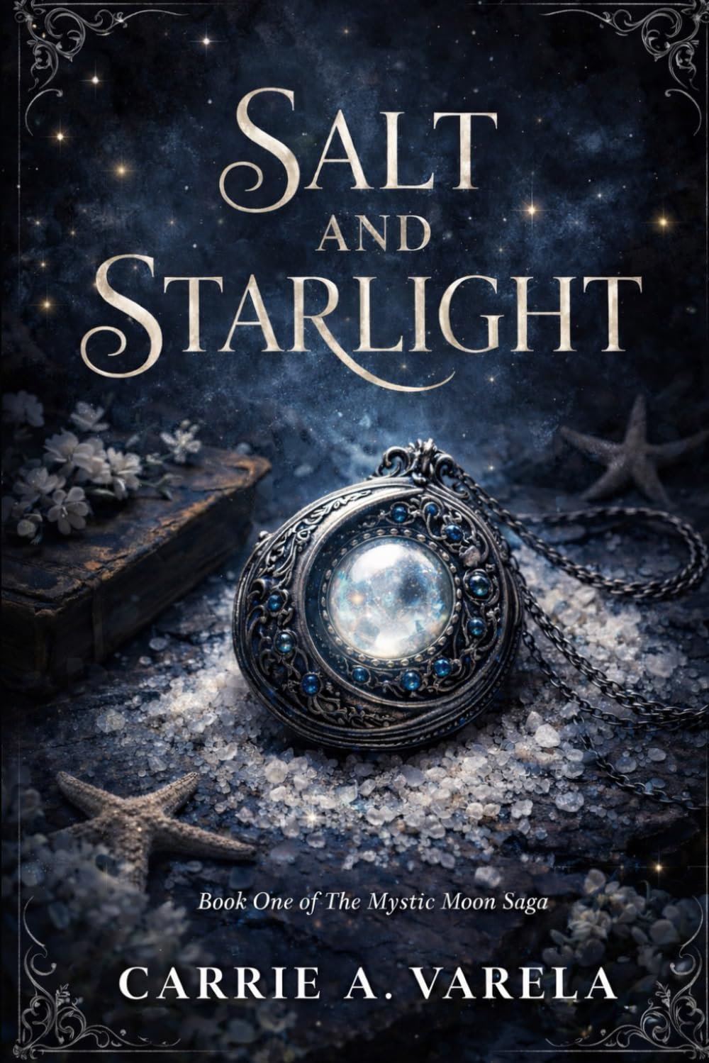 Salt and Starlight: Book One Mystic Moon Chronicles (The Mystic Moon Saga)