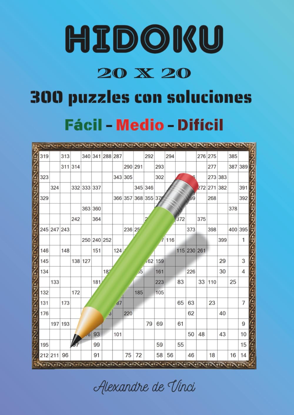 HIDOKU 20 X 20 FÁCIL - MEDIO - DIFÍCIL: 300 puzzles con soluciones
