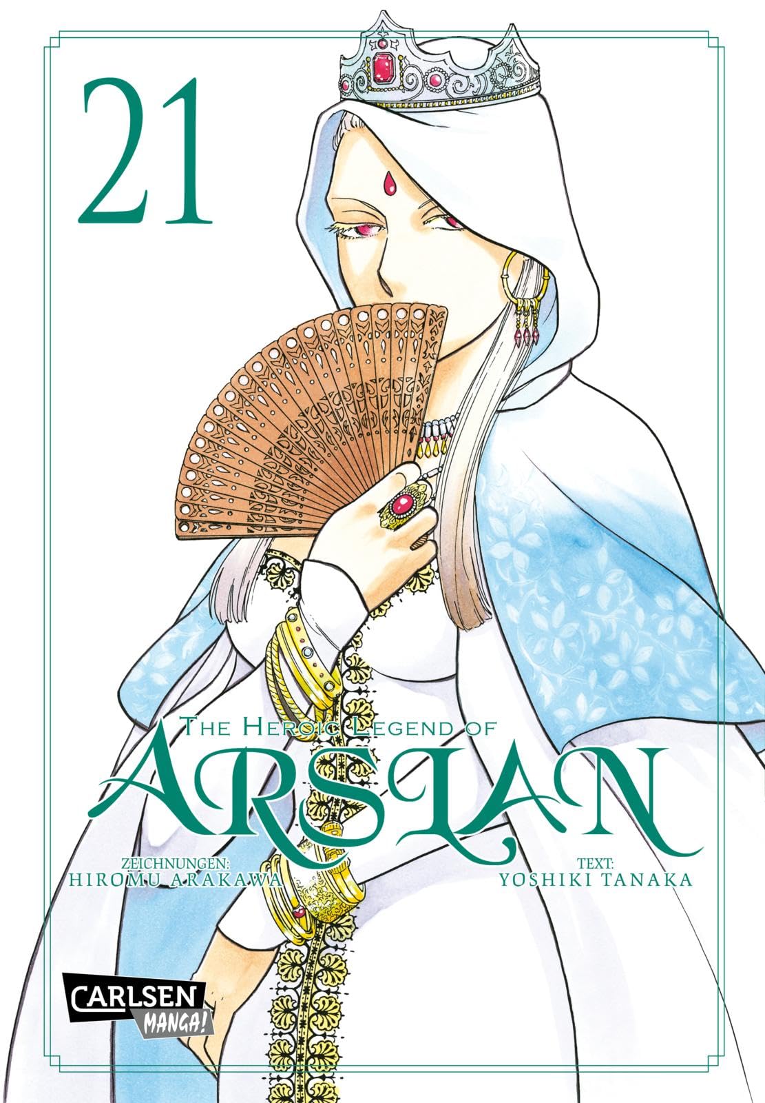 The Heroic Legend of Arslan 21: Fantasy-Manga-Bestseller von der Schöpferin von FULLMETAL ALCHEMIST