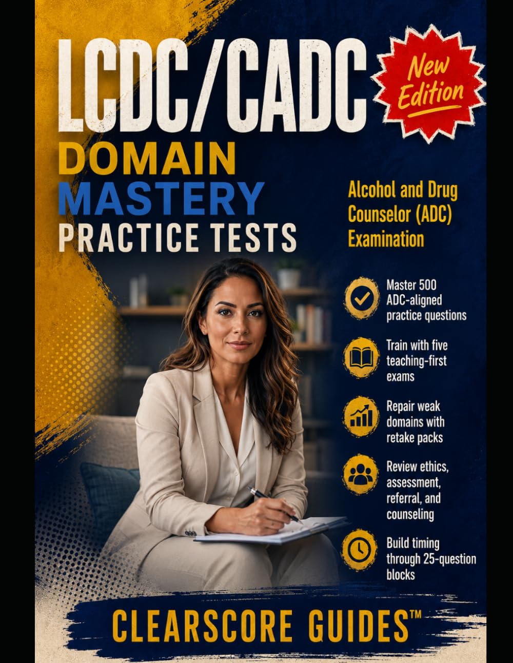 LCDC/CADC DOMAIN MASTERY PRACTICE TESTS: BEAT GUESSWORK FOR THE ALCOHOL AND DRUG COUNSELOR (ADC) EXAM WITH BLUEPRINT-TRUE PRACTICE
