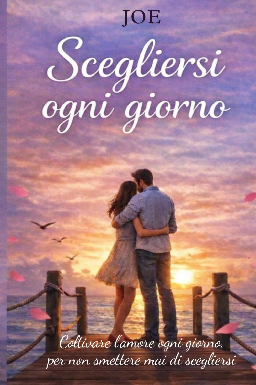 Scegliersi ogni giorno: Il coraggio di amarsi davvero