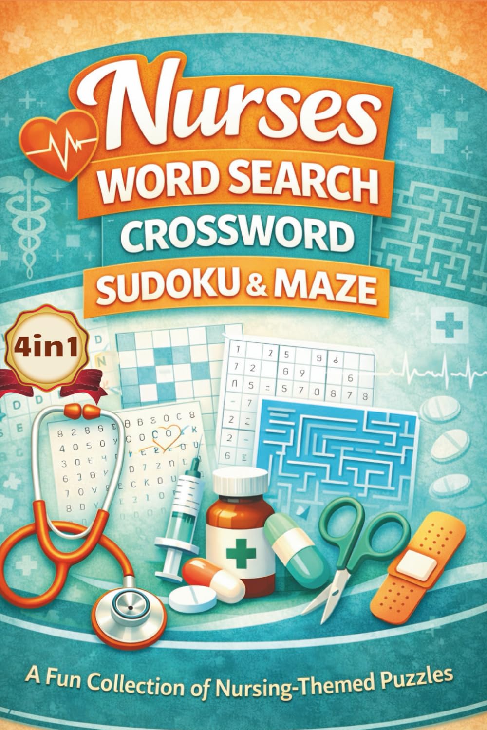 Nurses Word Search Crossword Sudoku Maze: 4in1 Puzzle Book For Adults Seniors Nursing Students Doctors , 100 Pages , 6x9 inch Size , Brain Training , Relaxation