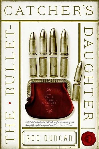 The Bullet-Catcher's Daughter (The Fall of the Gas-Lit Empire)