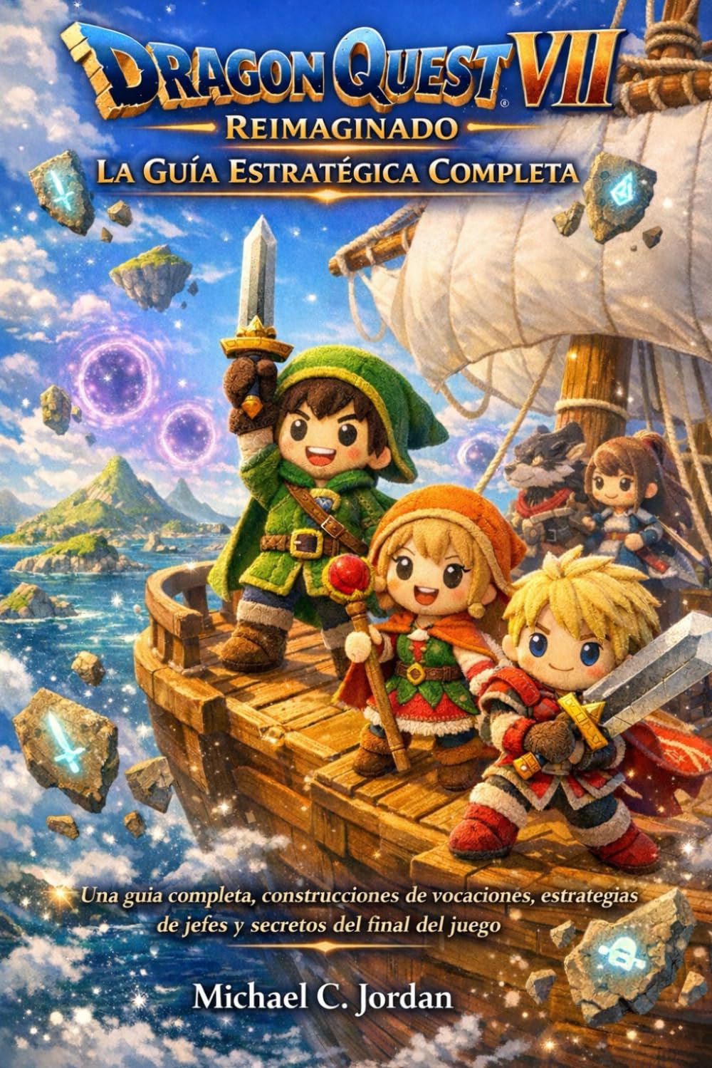 Dragon Quest VII Reimaginado: La guía completa de estrategia: Una guía completa, construcciones de vocaciones, estrategias para jefes y secretos de final de juego