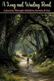 A Long and Winding Road: A Journey Through Adoption, Secrets, & Lies