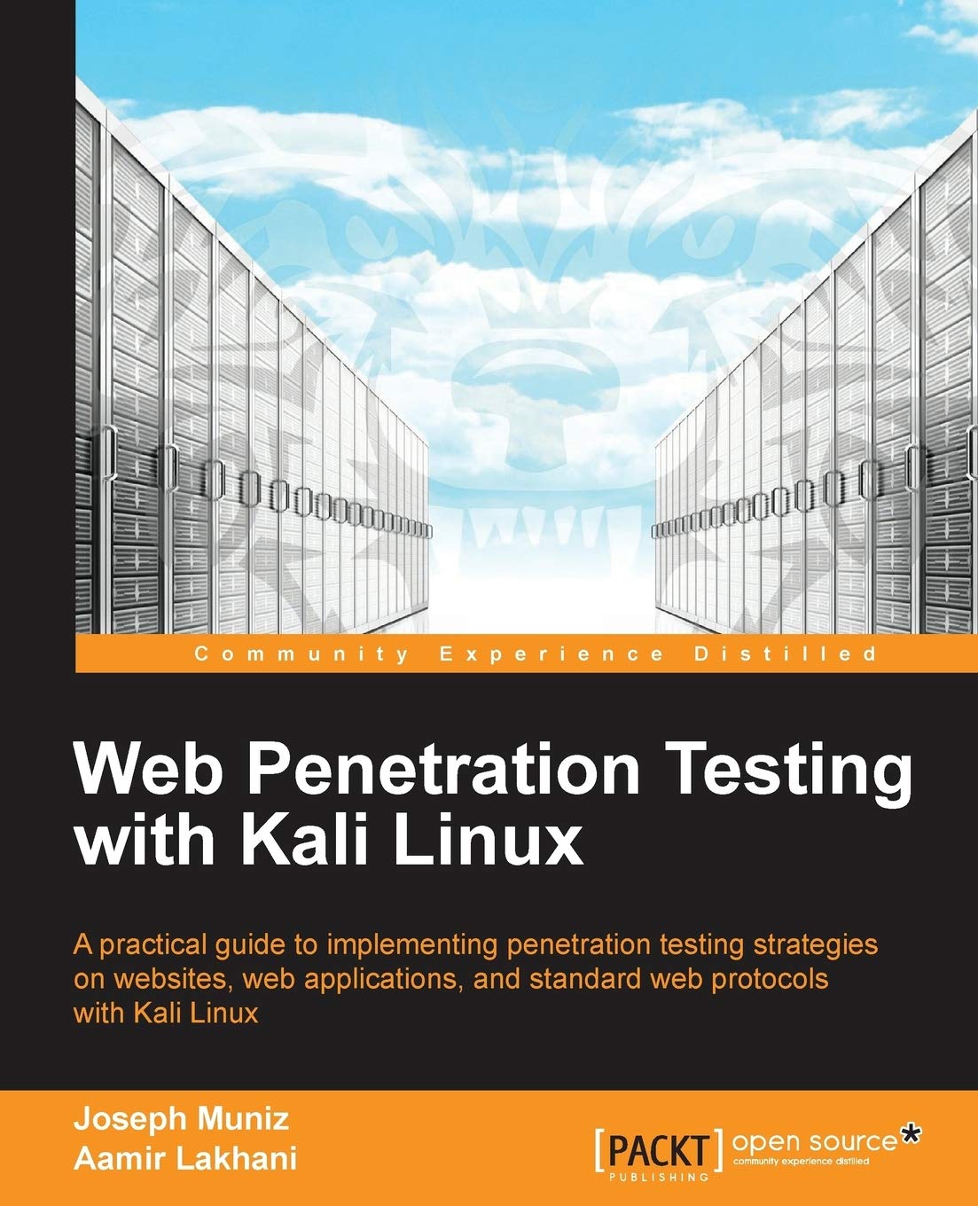 Buy Web Penetration Testing With Kali Linux: A Practical Guide to Implementing Penetration Testing Strategies on Websites, Web Applications, and Standard Web Protocols With Kali Linux — BookShops.in