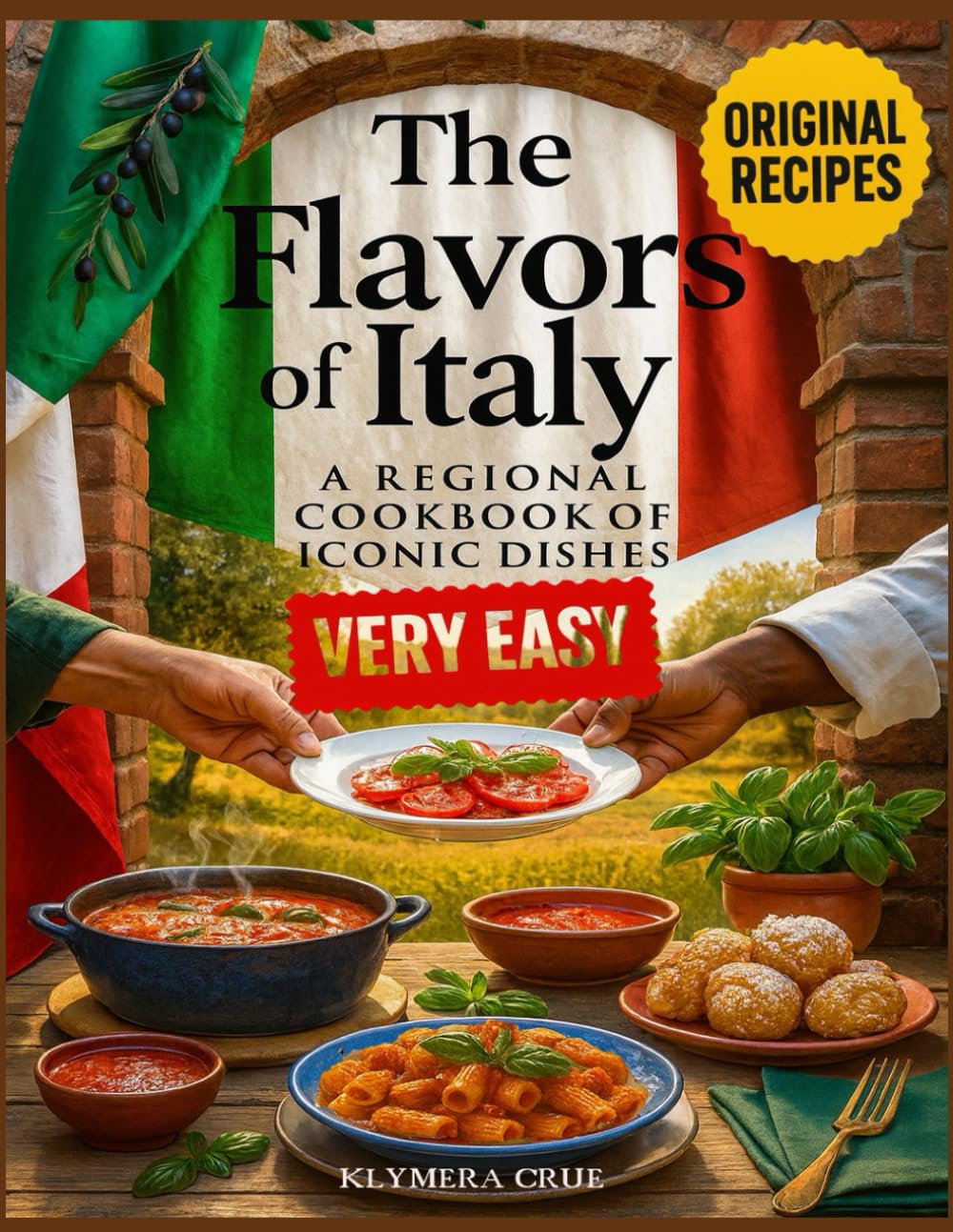 THE FLAVORS OF ITALY: A regional cookbook of iconic dishes