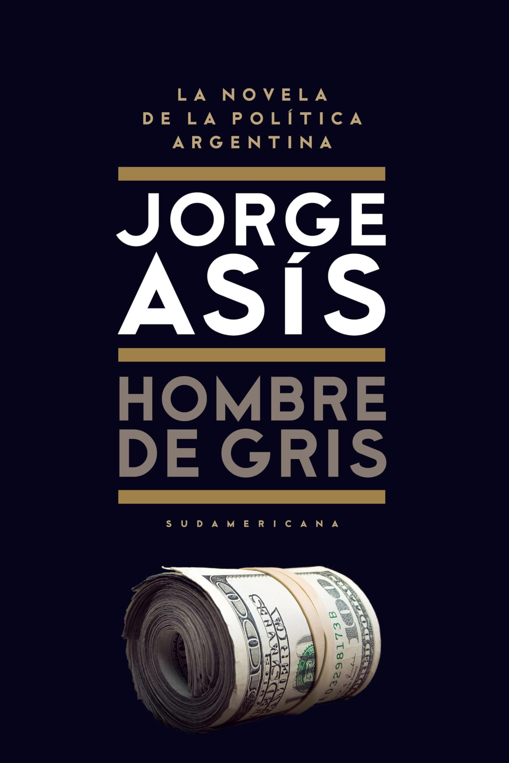 Hombre de gris: La novela de la política Argentina (Spanish Edition)