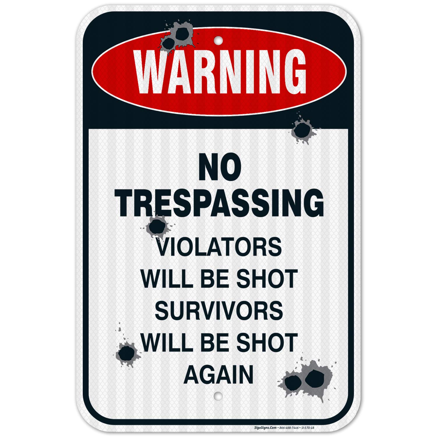 No Trespassing Sign, Violators Will Be Shot, 12x18 Inches, 3M EGP Reflective .063 Aluminum, Fade Resistant, Easy Mounting, Indoor/Outdoor Use, Made in USA