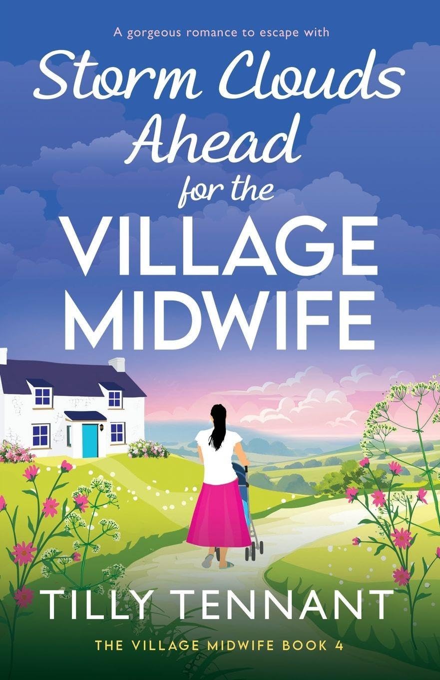 Storm Clouds Ahead for the Village Midwife: A gorgeous romance to escape with: 4