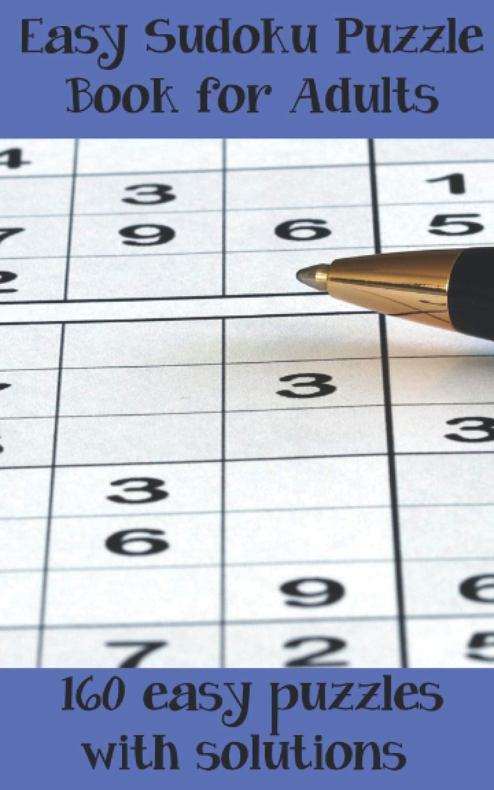 Easy Sudoku Puzzle Book: 160 Easy Puzzles to Solve (with answers)