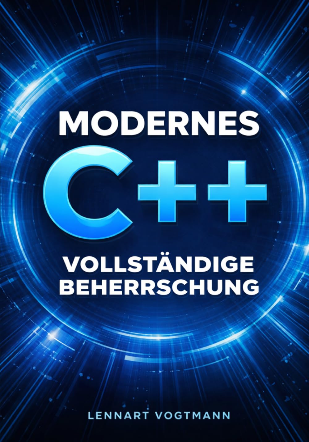Modernes C++ : Vollständige Beherrschung: Robuster, hochperformanter Code mit C++23-Features und bewährten Entwicklungspraktiken