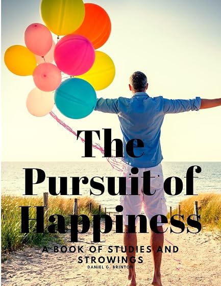 The Pursuit of Happiness - A Book of Studies and Strowings