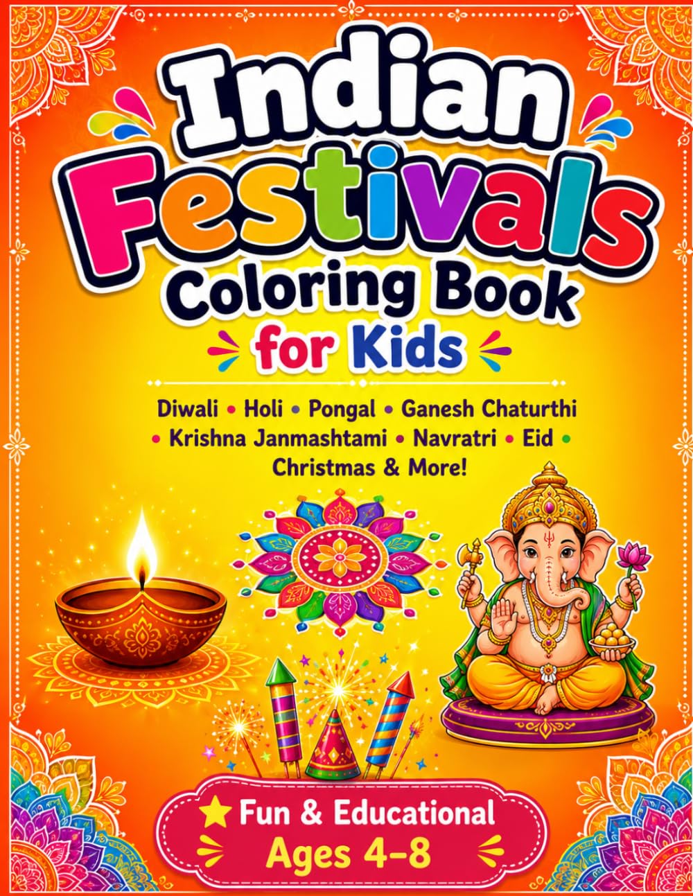 Indian Festivals Coloring Book for Kids: Diwali, Holi, Pongal, Ganesh Chaturthi & More — Fun & Educational, Ages 4-8"