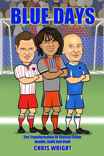 Blue Days The Transformation Of Chelsea Under Hoddle, Gullit And Vialli