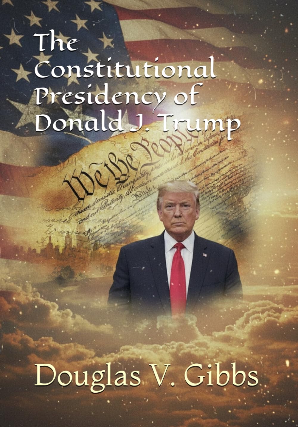 The Constitutional Presidency of Donald J. Trump