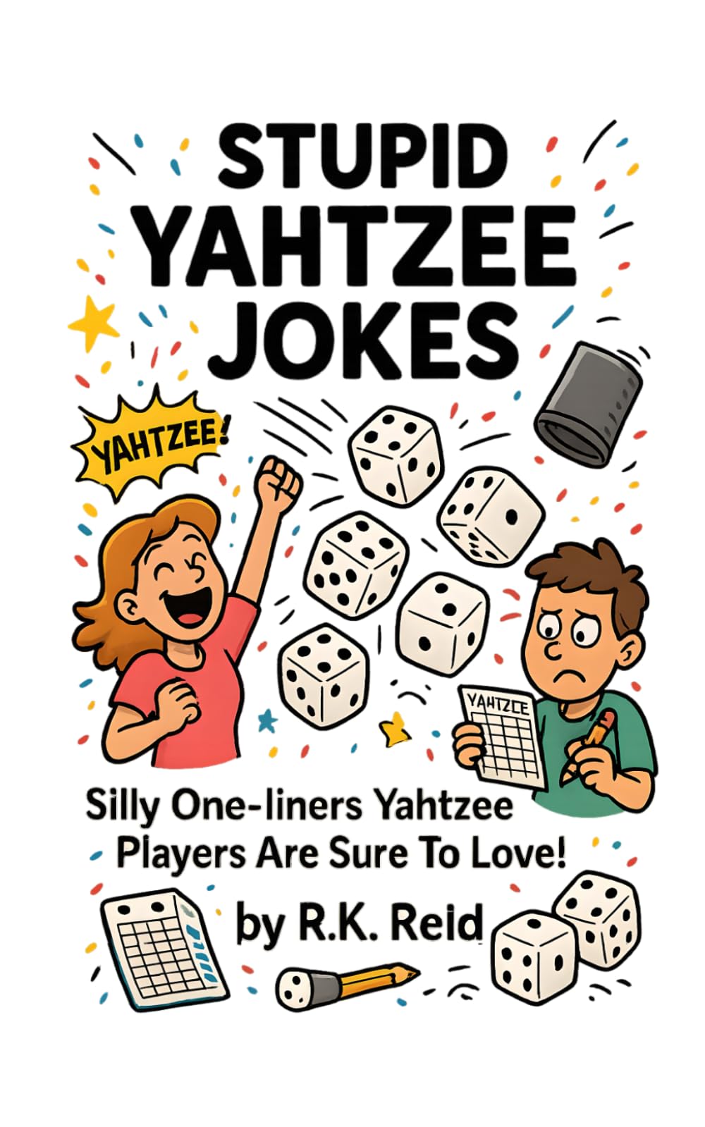 Stupid Yahtzee Jokes: Gifts For Yahtzee Lovers: Silly One-liners Yahtzee Players Are Sure To Love!