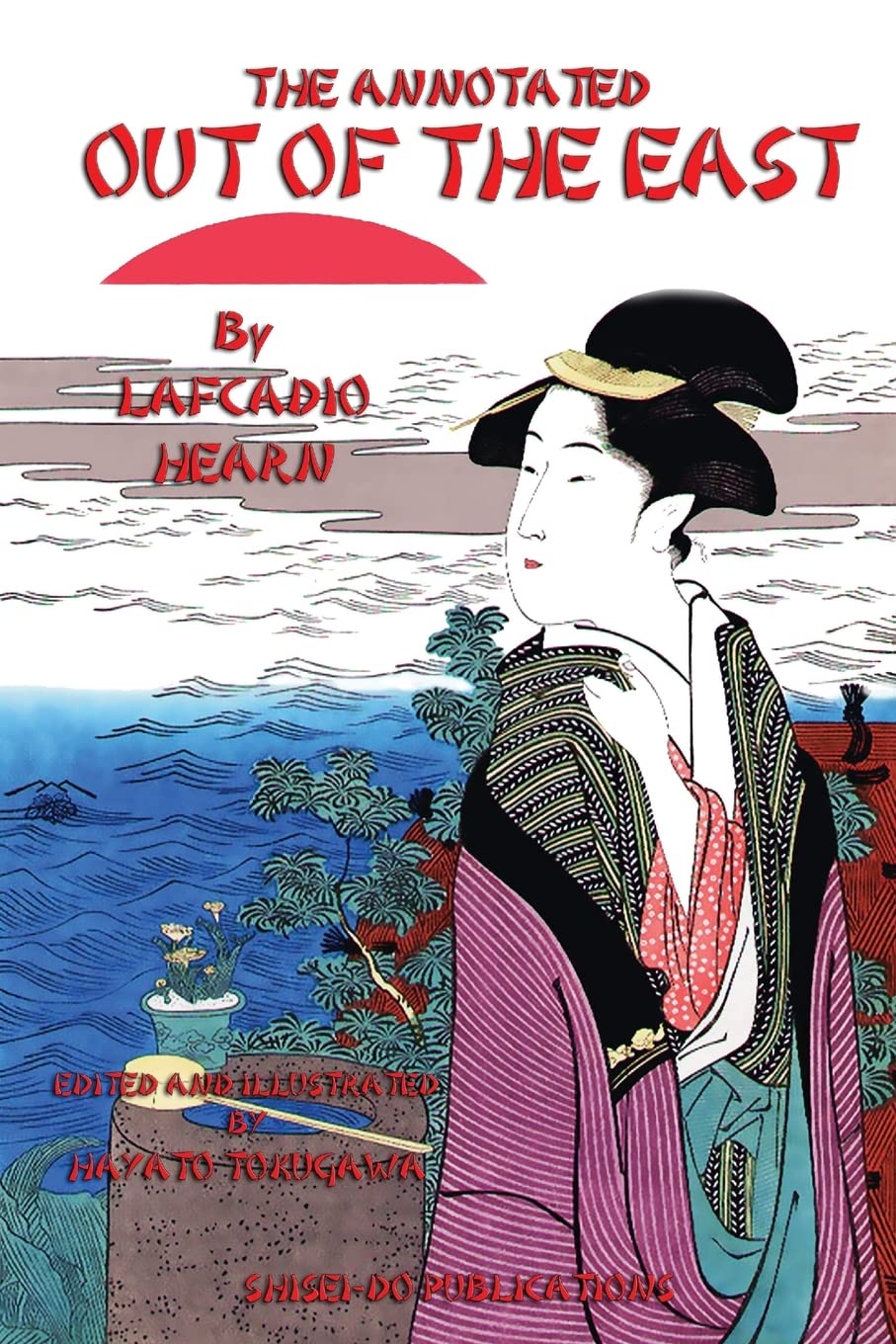 The Annotated Out of the East by Lafcadio Hearn: Reveries and Studies in New Japan Paperback – 14 November 2016