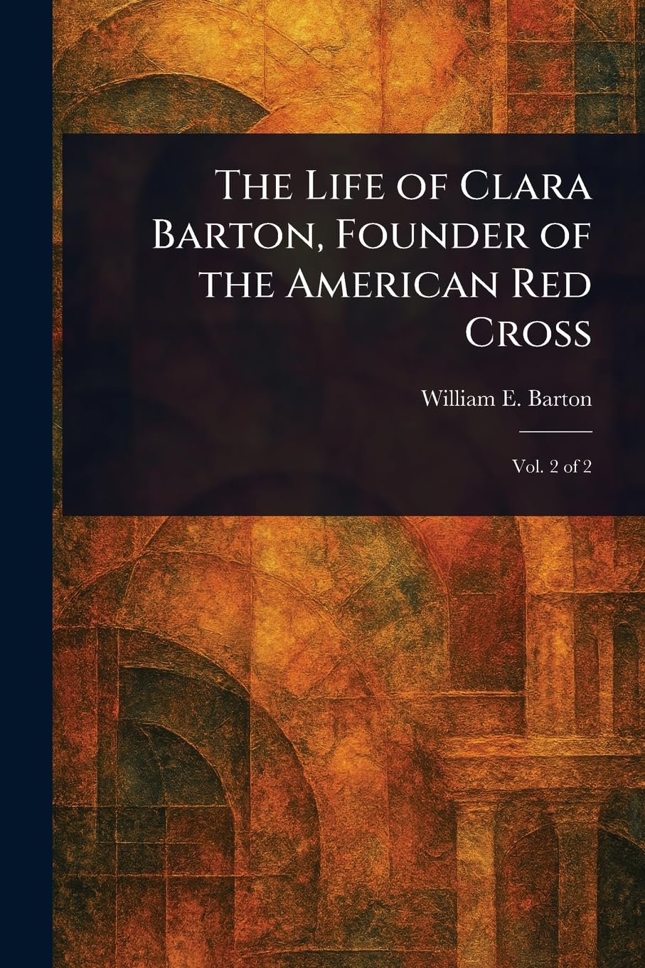 The Life of Clara Barton, Founder of the American Red Cross