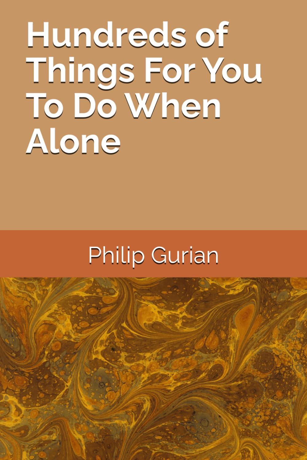 Hundreds of Things For You To Do When Alone