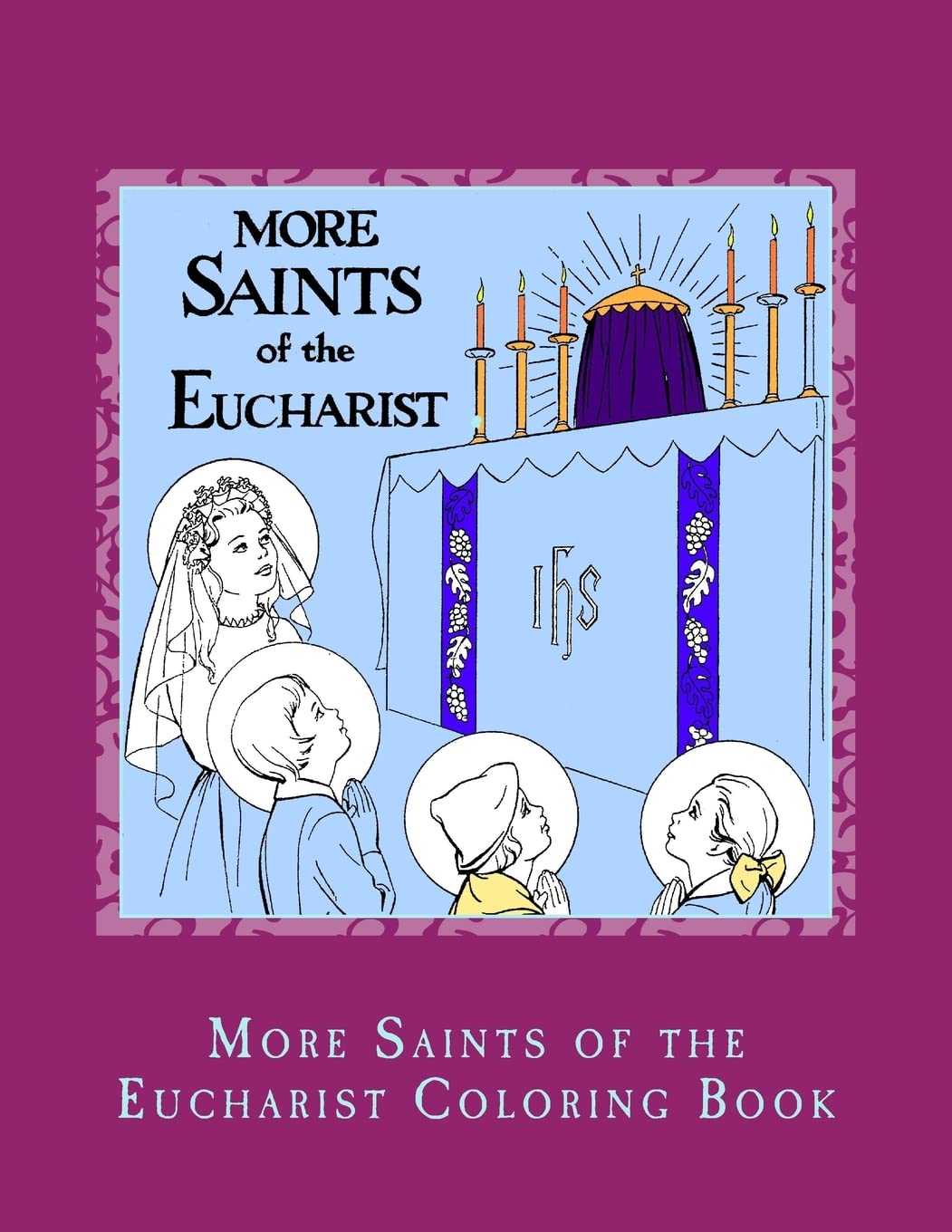 More Saints of the Eucharist Coloring Book: Volume 11 (St. Jerome Library Coloring Books)