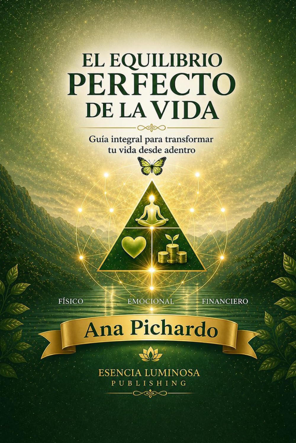 El Equilibrio Perfecto de la Vida: Guia integral para transformar tu vida desde adentro