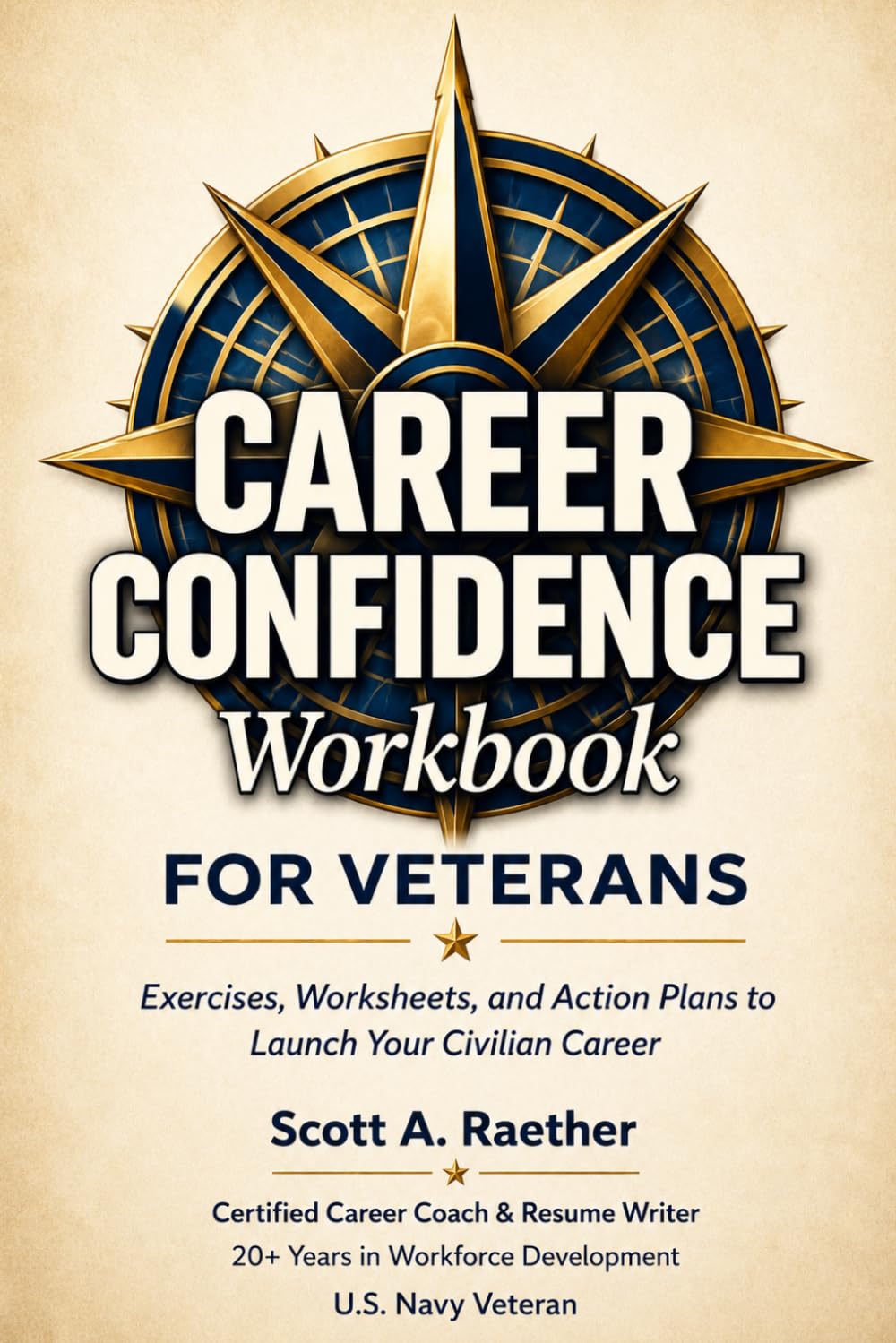 The Career Confidence Blueprint Workbook for Veterans:: The Military-to-Civilian Job Search System with Resume Translation, AI Prompts, LinkedIn Optimization, Interview Prep, and a 90-Day Action Plan