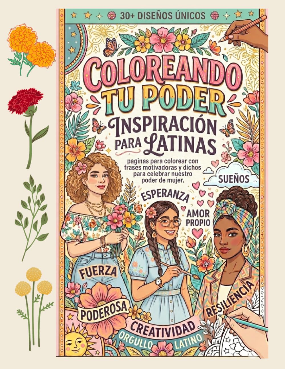 COLOREANDO TU PODER: INSPIRACIÓN PARA LATINAS-A Spanish Coloring Book for Adult Women and Teens Featuring Empowering Dichos, Motivational Phrases, and ... for Stress Relief and Self-Care.