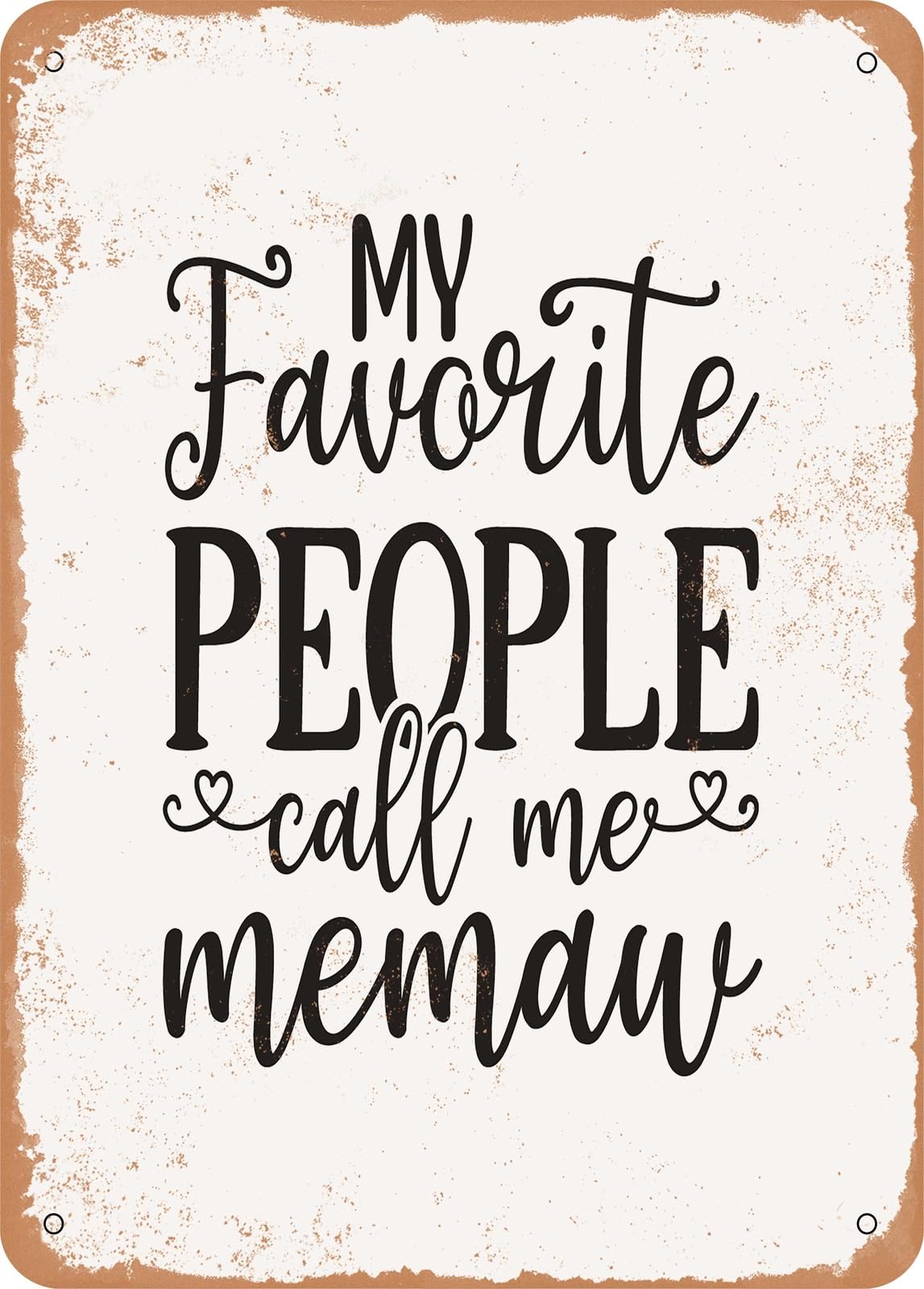 Metal Sign - My Favorite People Call Me Memaw - Vintage Rusty Look home decor