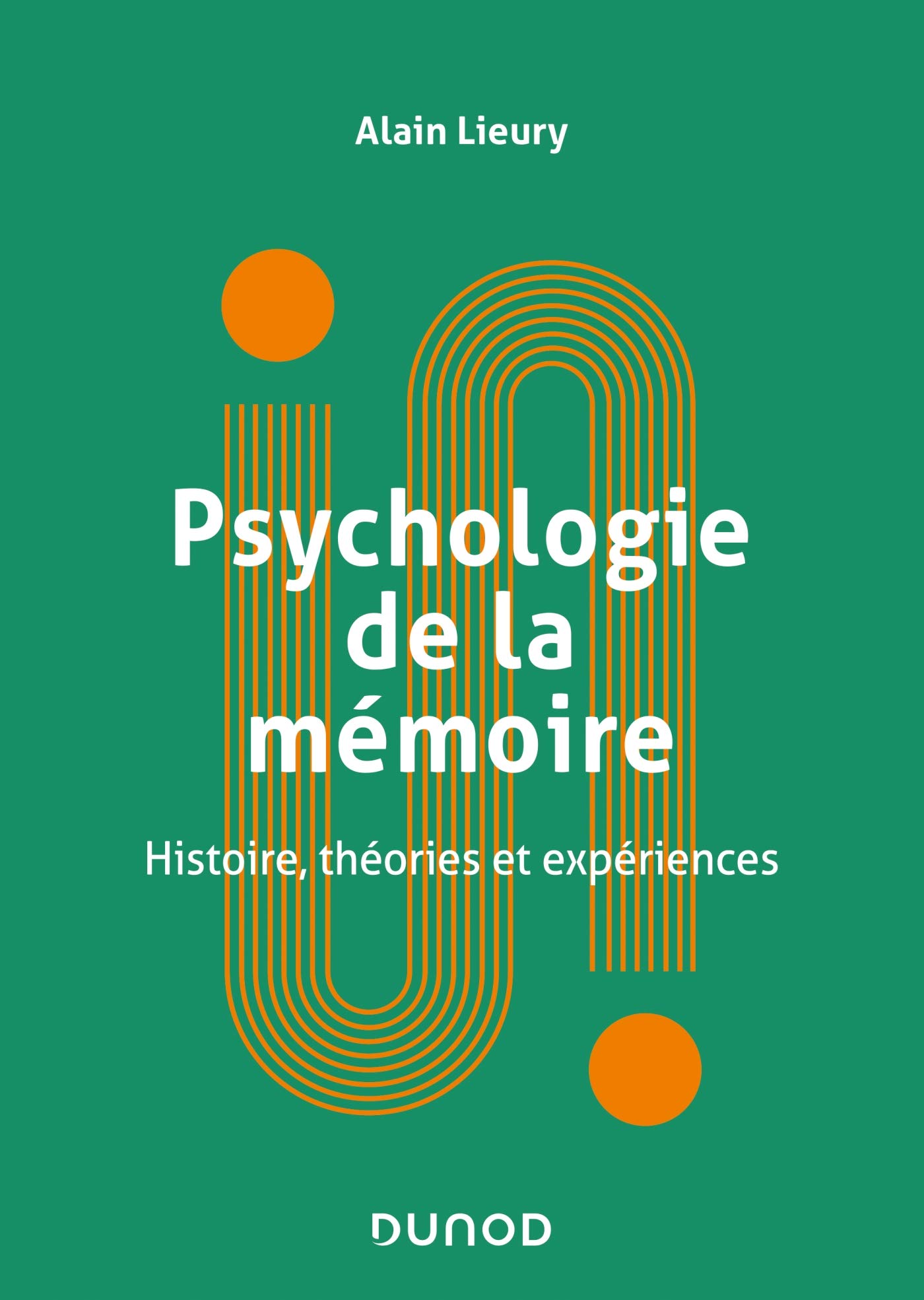 Psychologie de la mémoire - Histoire, théories et expériences: Histoire, théories et expériences