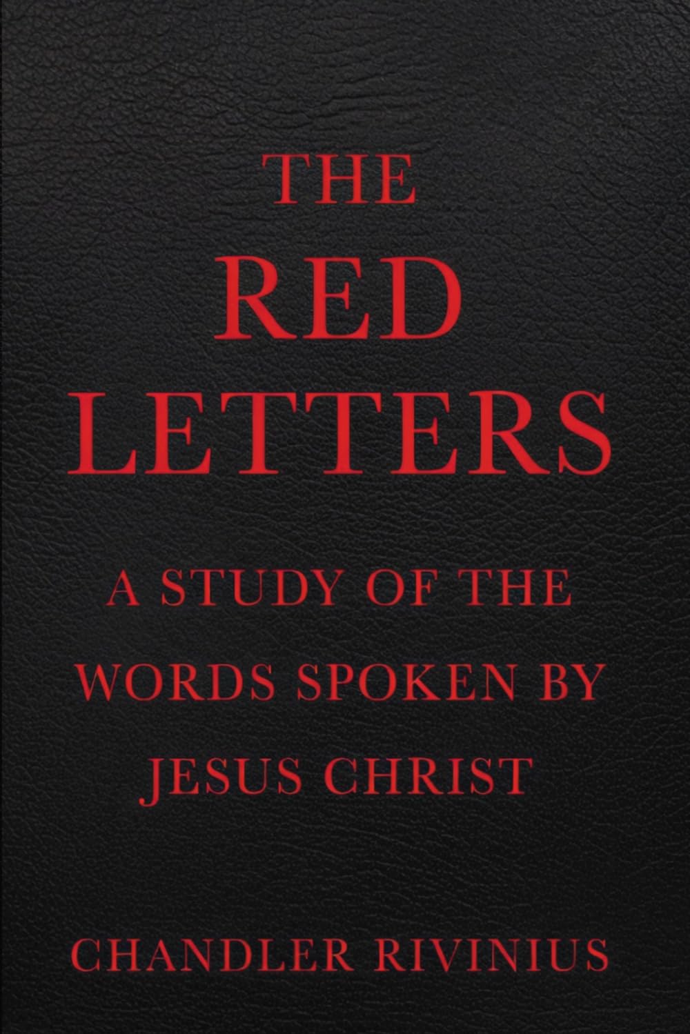 The Red Letters: A Study of the Words Spoken by Jesus Christ