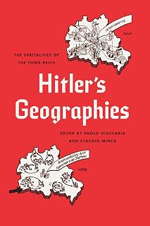 Hitler's Geographies: The Spatialities of the Third Reich