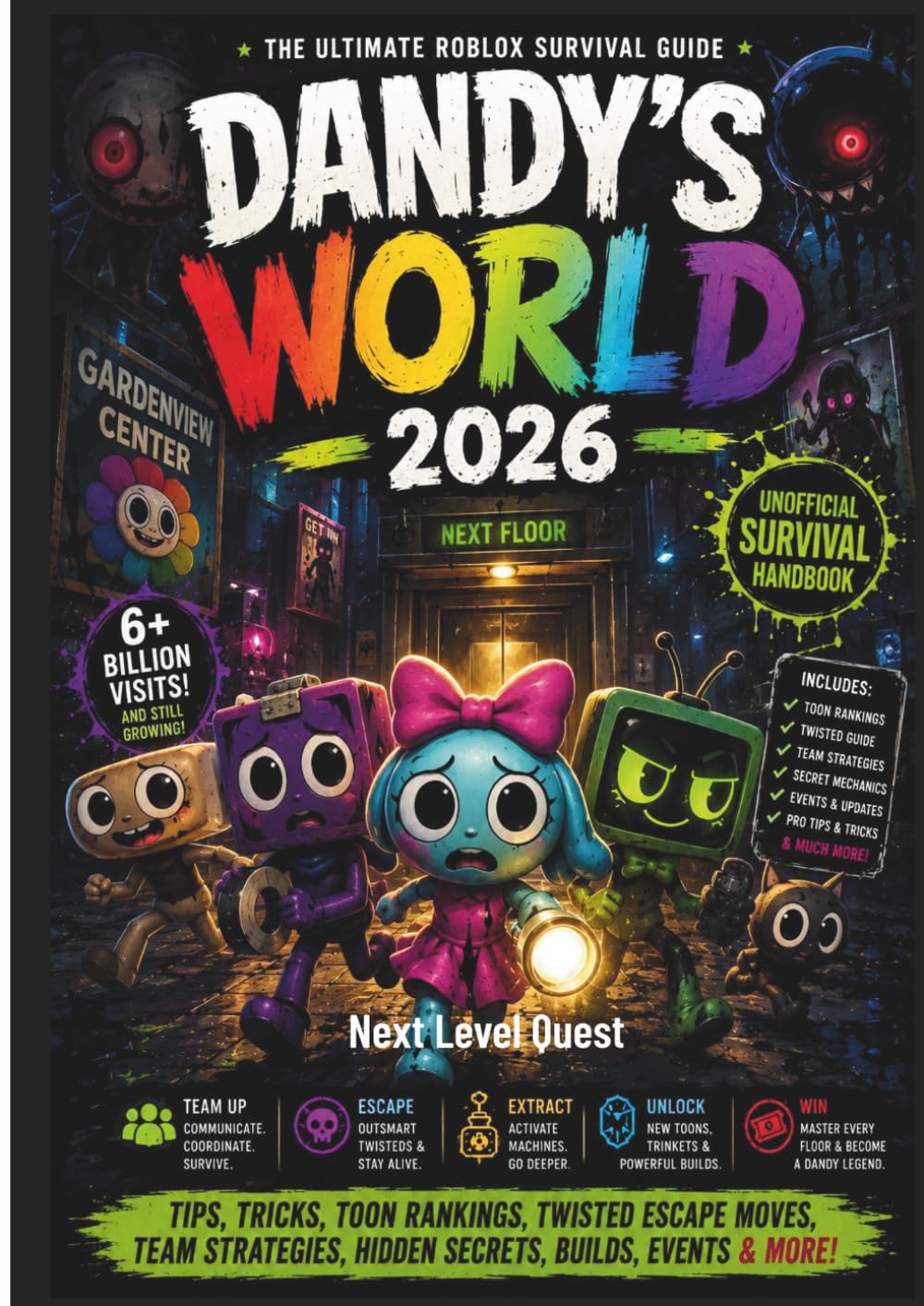 Dandy’s World 2026 Unofficial Survival Handbook: Tips, Tricks, Toon Rankings, Twisted Escape Moves, Team Strategies, Hidden Secrets, Builds, Events & More